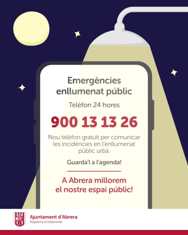 A Abrera millorem el nostre espai públic! Nou telèfon gratuït per comunicar les incidències en l’enllumenat públic urbà: T. 900 13 13 26
