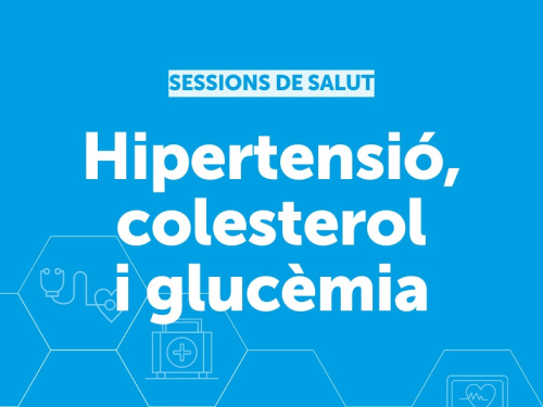 Sessió de salut 17 de juny de 2026: 'Hipertensió, colesterol i glucèmia'