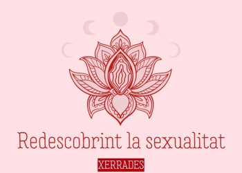 Aquest divendres encetem el nou cicle de xerrades 'Redescobrint la sexualitat' adreçat a dones en diferents etapes vitals