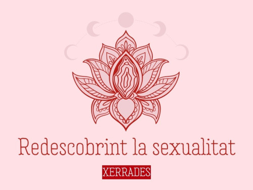 Aquest divendres encetem el nou cicle de xerrades 'Redescobrint la sexualitat' adreçat a dones en diferents etapes vitals