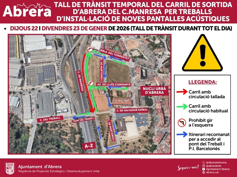 Dijous 22 i divendres 23 de gener, a partir de les  8 h i durant tot el dia, es tallarà temporalment el carril de sortida del nucli urbà al carrer de Manresa, des de l’alçada del Mercat Municipal fins al pont del Treball, que mantindrà un únic carril de circulació en direcció al Mercat Municipal d'Abrera