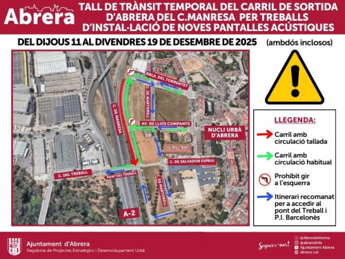 Del dimecres 10 al divendres 19 de desembre inclòs, queda tallat el carril de sortida del nucli urbà al carrer de Manresa, amnb motiu de la instal·lació de pantalles acústiques