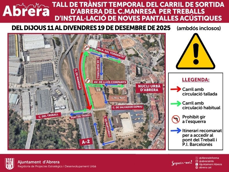 Del dimecres 10 al divendres 19 de desembre inclòs, queda tallat el carril de sortida del nucli urbà al carrer de Manresa, amnb motiu de la instal·lació de pantalles acústiques